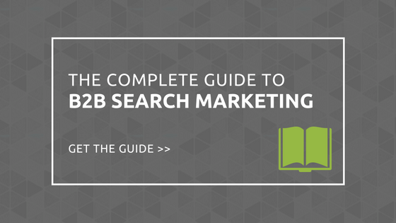 The Complete Guide to B2B Search Marketing